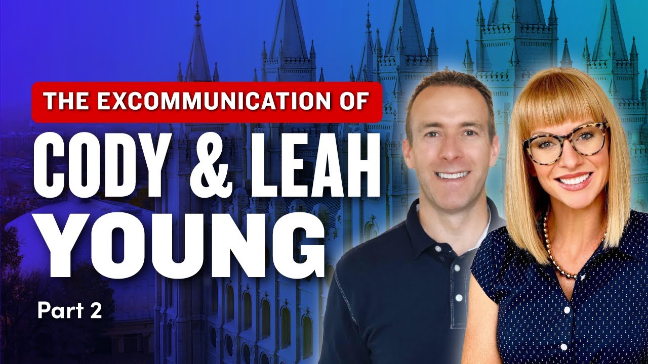 The Excommunication of Cody and Leah Young Pt. 2 - Mormon Stories #1099
