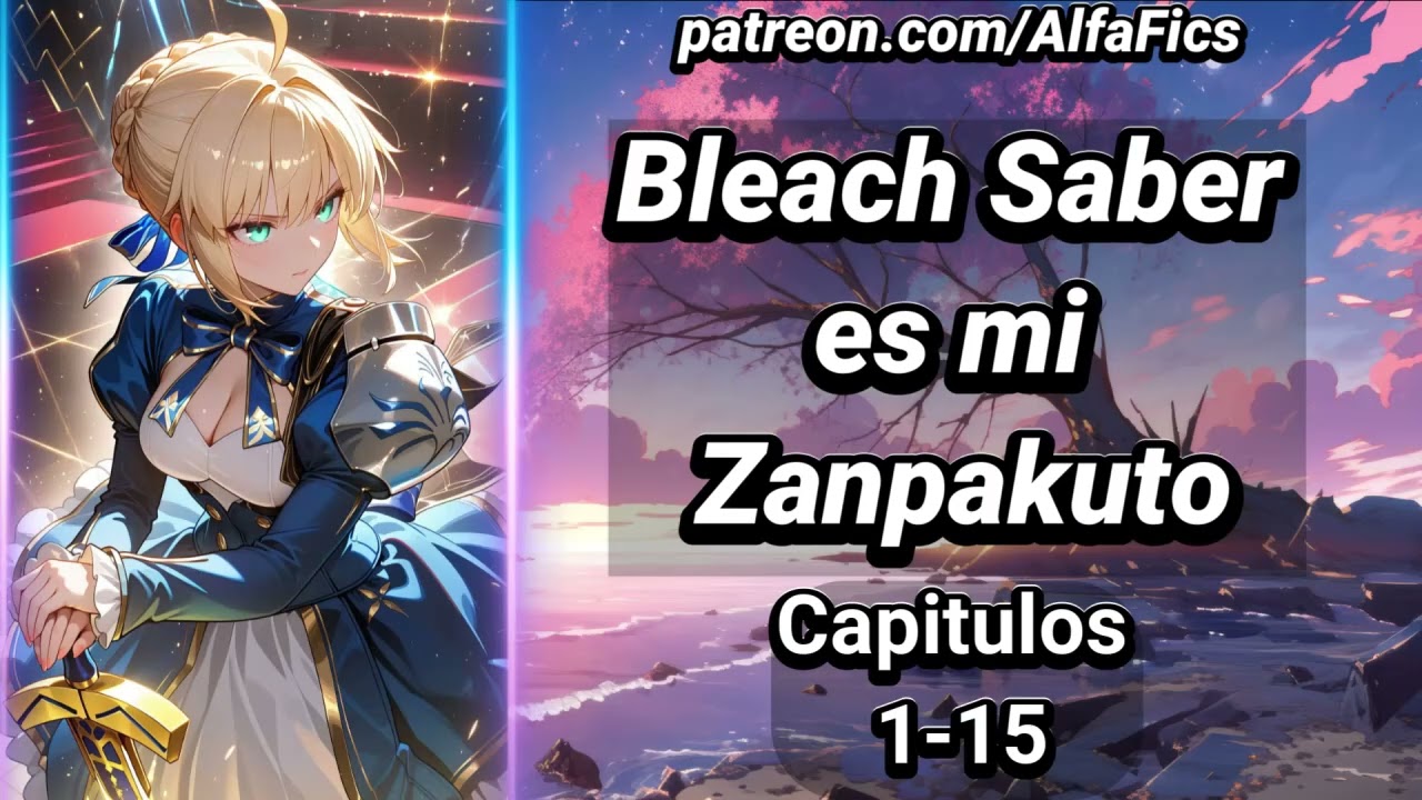 Bleach: Saber es mi Zanpakuto - Capítulos 1-15