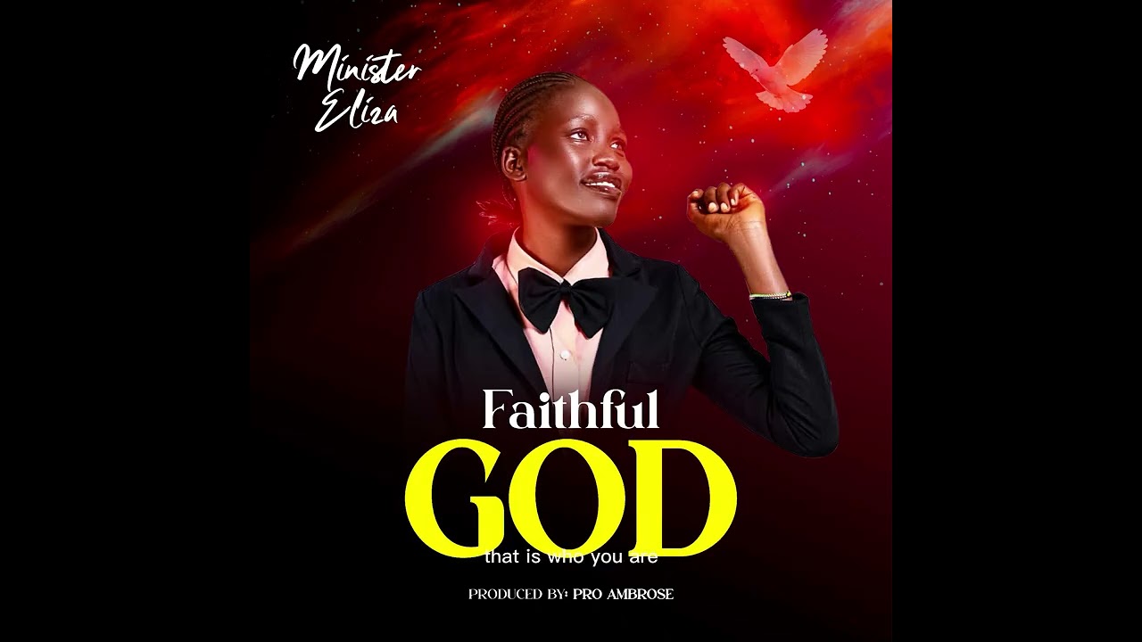 FAITHFUL GOD BY MINISTER ELIZA