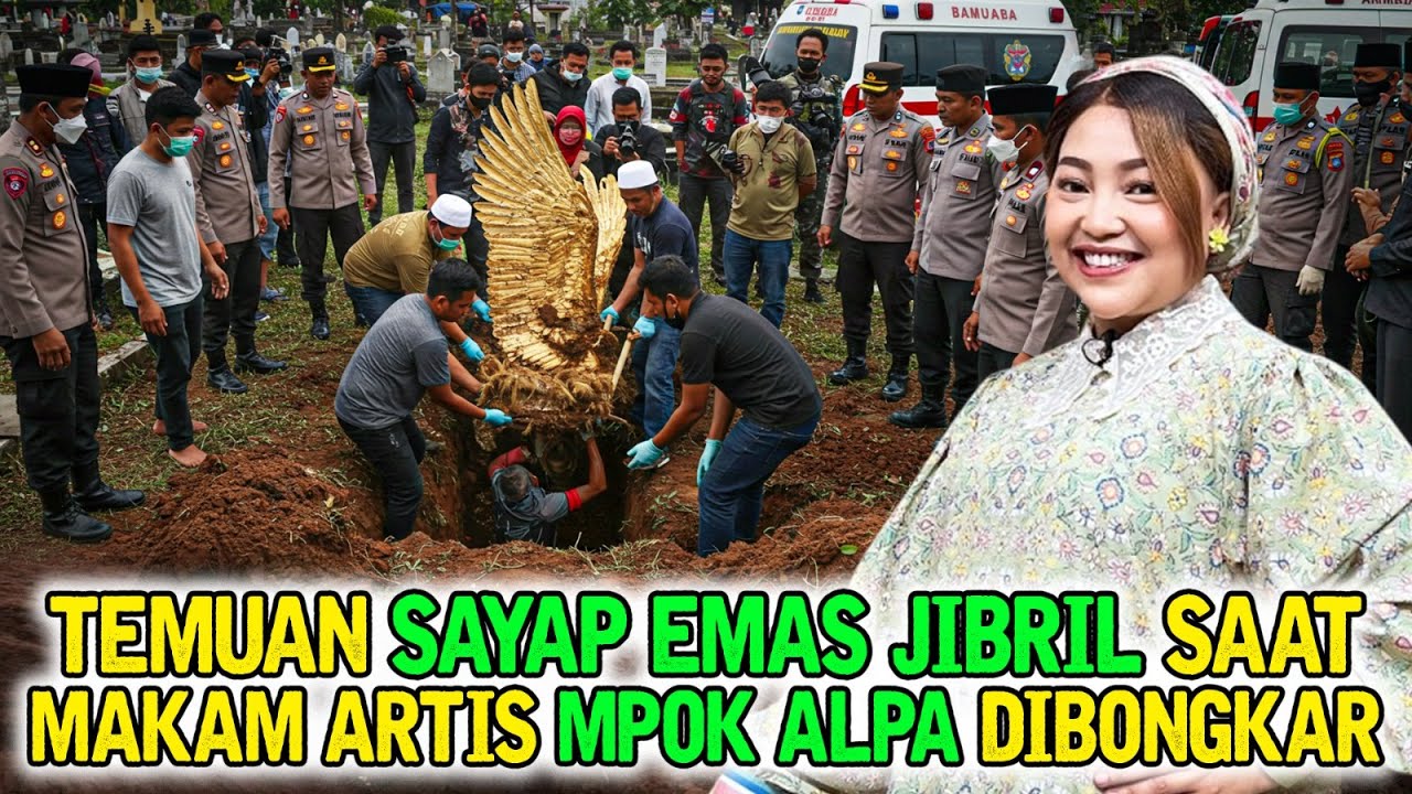 ULAMA SYOK ❗ DITEMUKAN SAYAP EMAS MALAIKAT JIBRIL SAAT PEMBONGKARAN MAKAM ARTIS MPOK ALPA