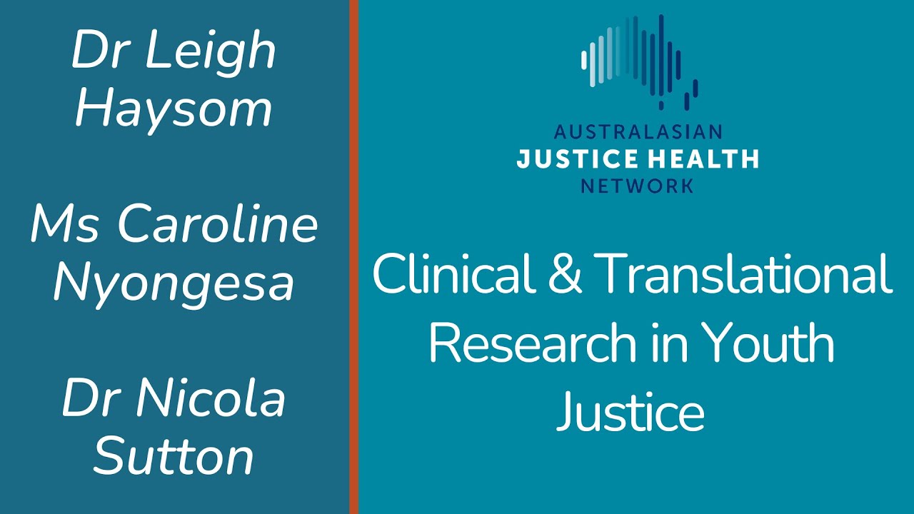 [AJHN] Dr Leigh Haysom, Caroline Nyongesa, Dr Nicola Sutton - Clinical Research in Youth Justice