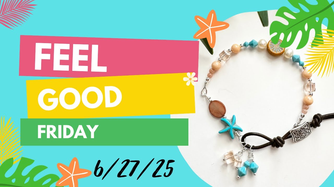 Summer Favorites! Feel Good Friday Jewelry Making Kits 6/27/25