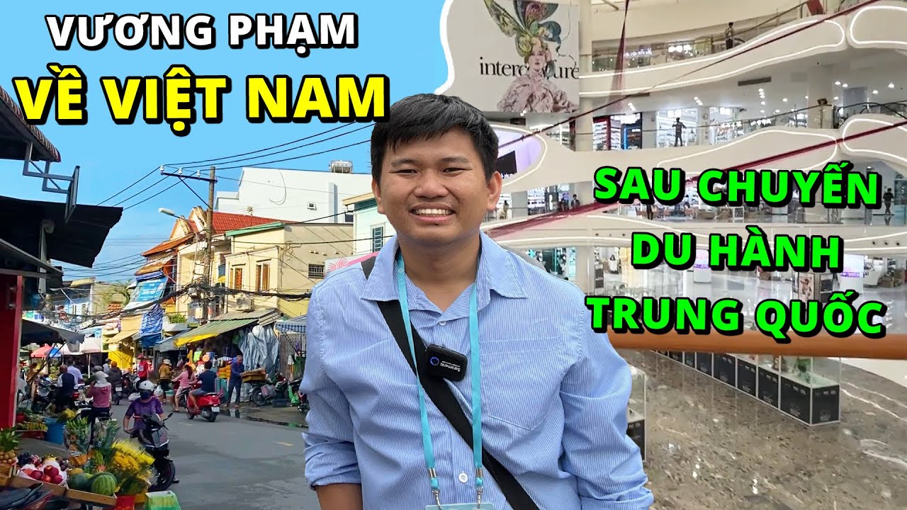 Vương Phạm Về Việt Nam Sau Chuyến Du Hành Trung Quốc - Đột Nhập Công Ty Công Nghệ Tại Quảng Đông