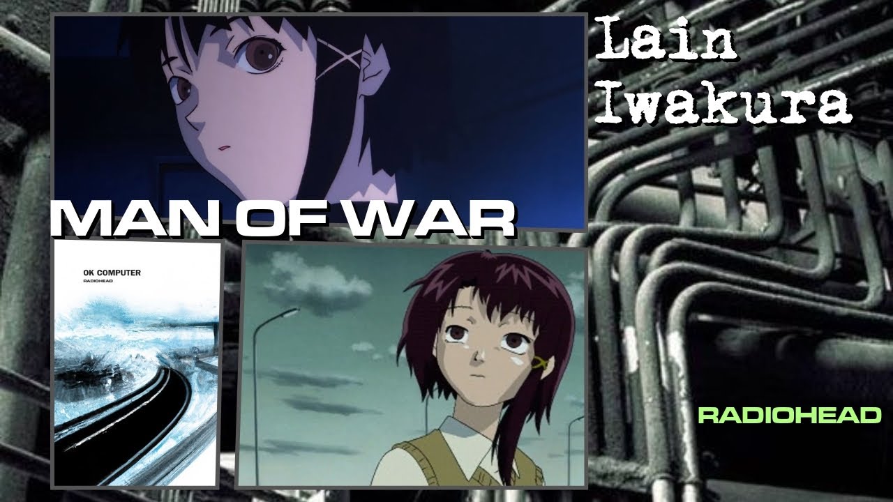 Lain - Man of War / Radiohead (AI COVER) (AMV) [LYRICS]