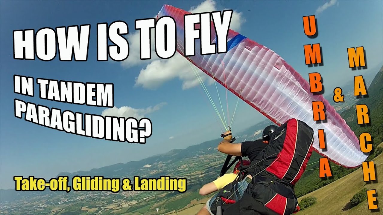 How is to Fly in Tandem Paragliding Parapendio Umbria Marche Decollo Atterraggio Take-off Landing