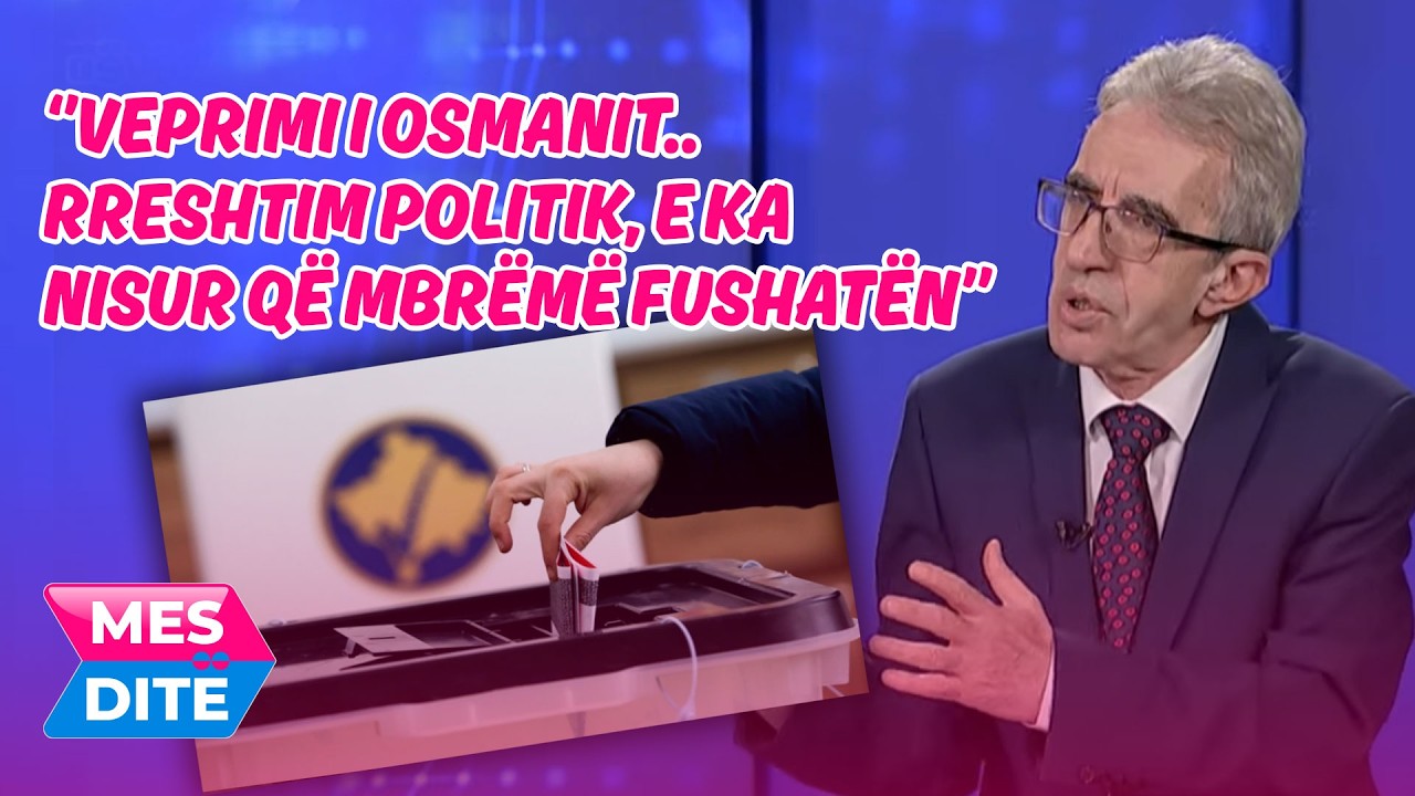 Koci: Veprimi i Osmanit..rreshtim politik, e ka nisur që mbrëmë fushatën