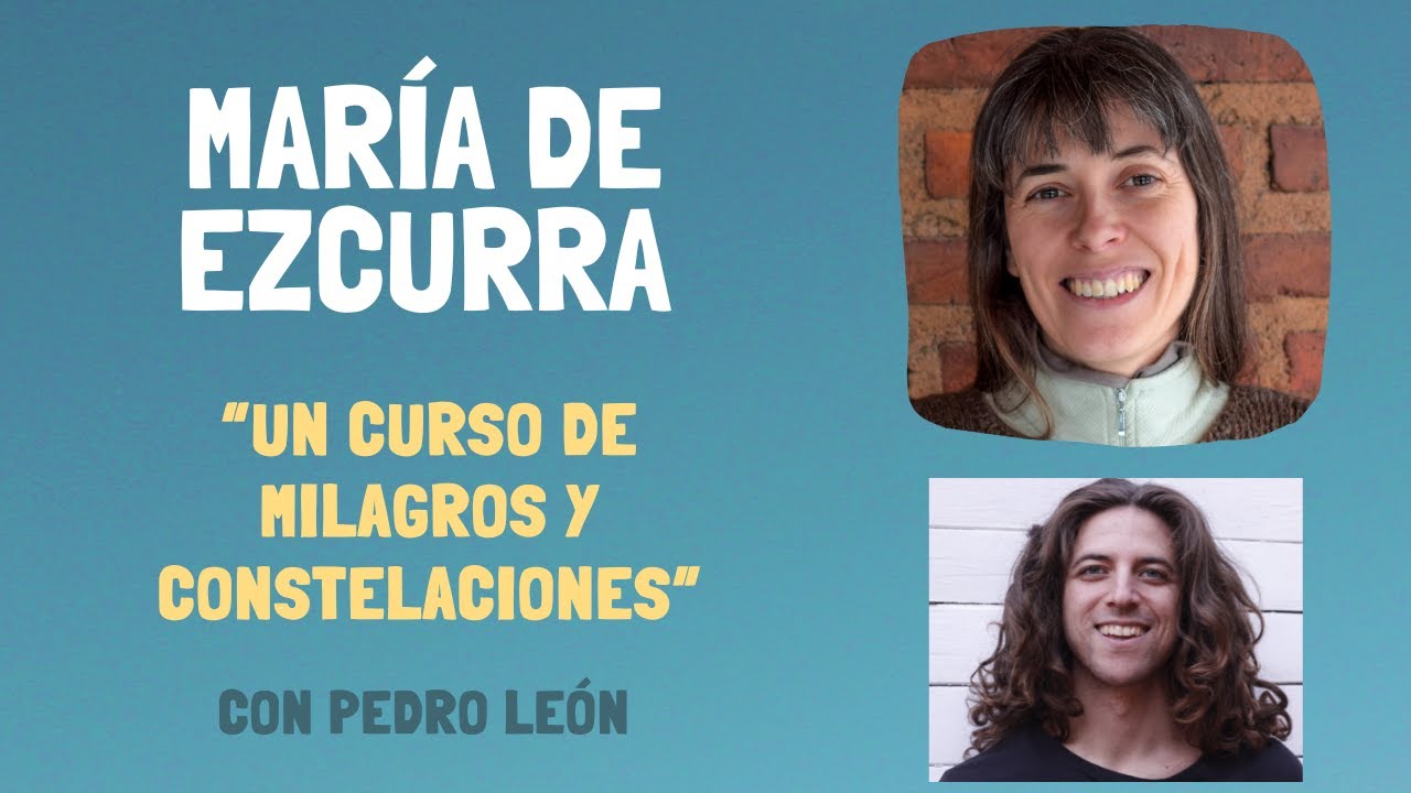 UCDM y Constelaciones Familiares con María de Ezcurra - Entrevista con Pedro León / Slow