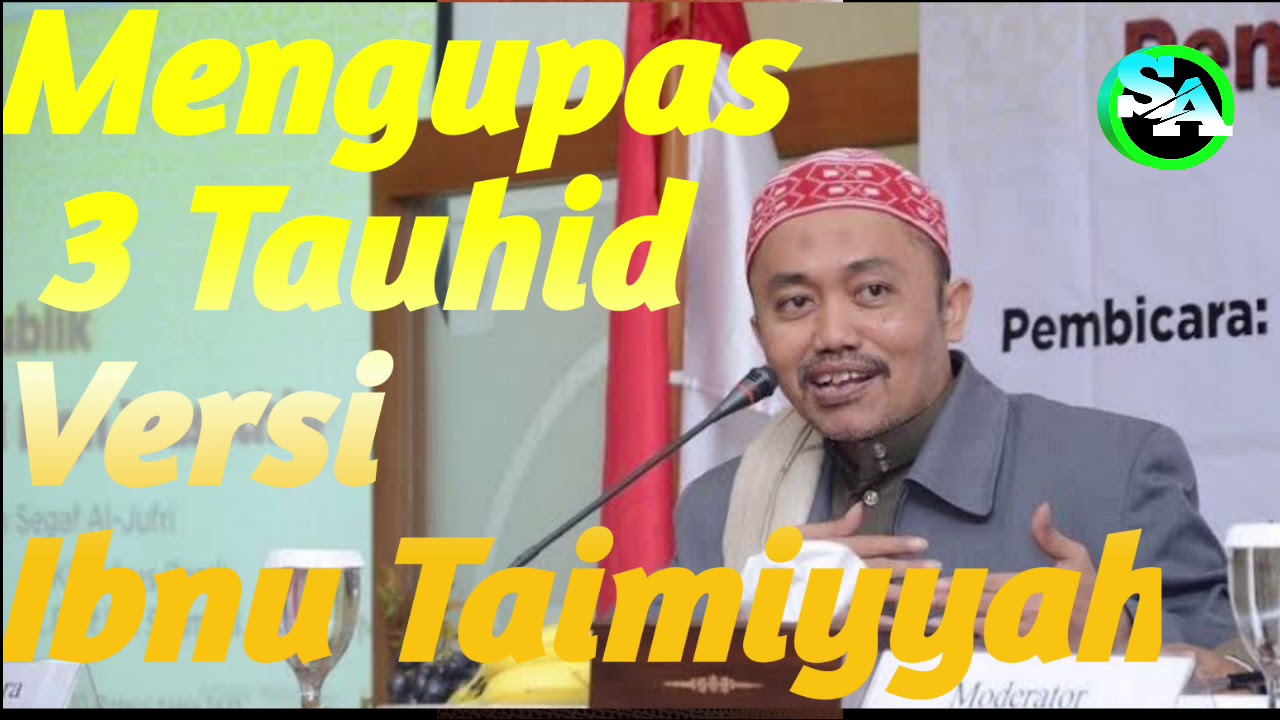 Mengupas 3 Tauhid Versi Ibnu Taimiyyah # Kh.Muhammad Idrus Ramli.