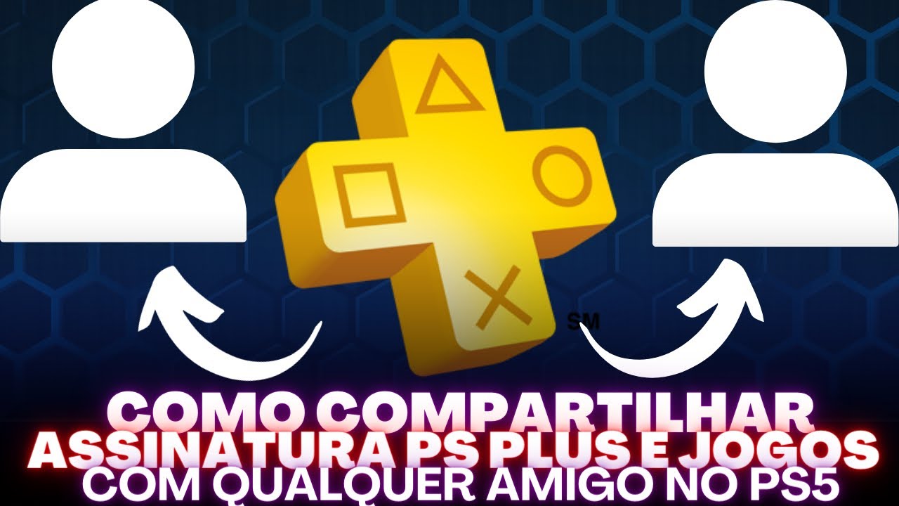 Como COMPARTILHAR ASSINATURA PS PLUS e JOGOS de forma simples no PS5 - atualizado 2024