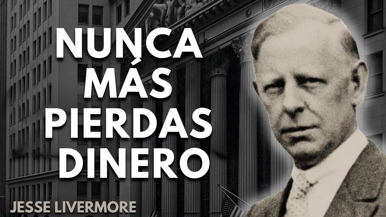 Jesse Livermore | Cómo reconstruir tu confianza después de fuertes rachas de pérdidas