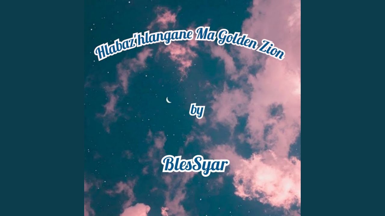 Hlabaz'hlangane Ma Golden Zion