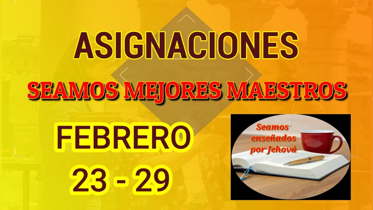 Seamos mejores maestros. TODAS LAS ASIGNACIONES. Semana Febrero 23 - 29