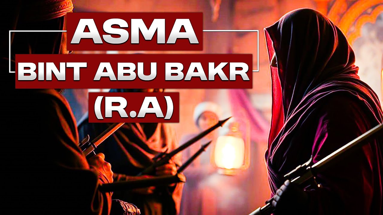 Asma bint Abu Bakr (RA): The Heroine of Hijrah | Story of Courage in Islamic History