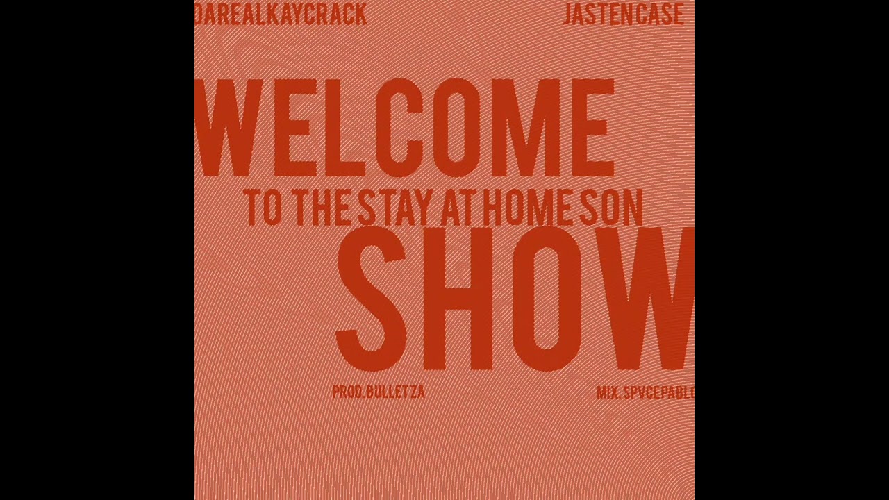 DaRealKayCrack & Jasten Case - Welcome To The Stay At Home Son Show (prod. Bullet ZA)