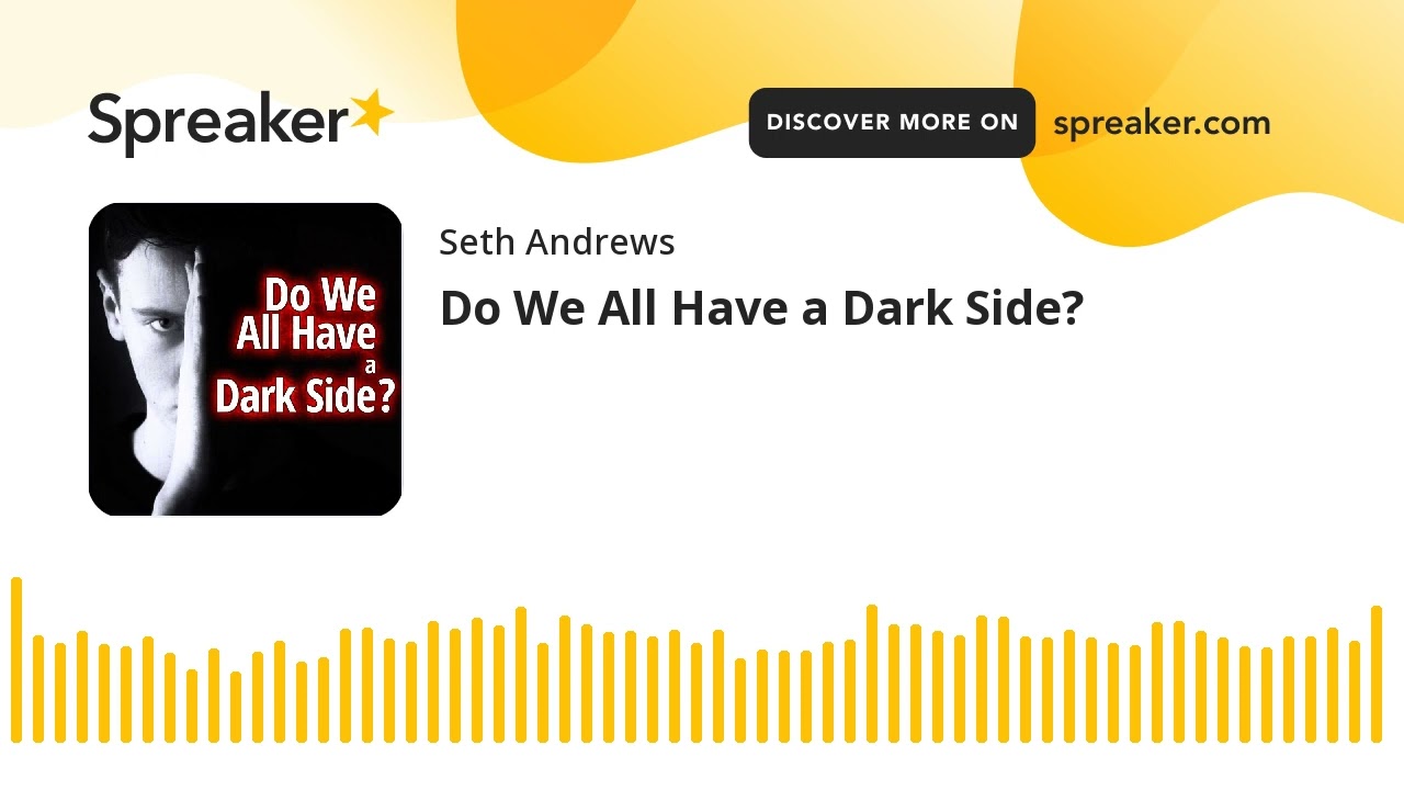 Do We All Have a Dark Side?
