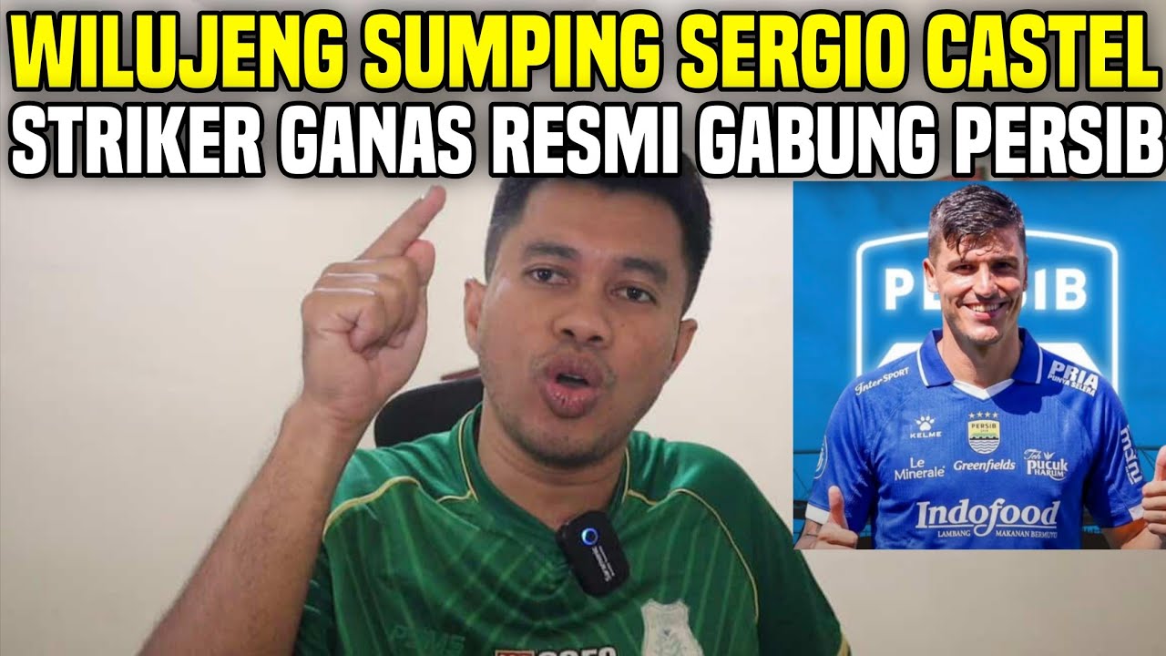 WILUJENG SUMPING SERGIO CASTEL‼️DIJAMIN KING PERSIB MAKIN GANAS BIN BERINGAS‼️