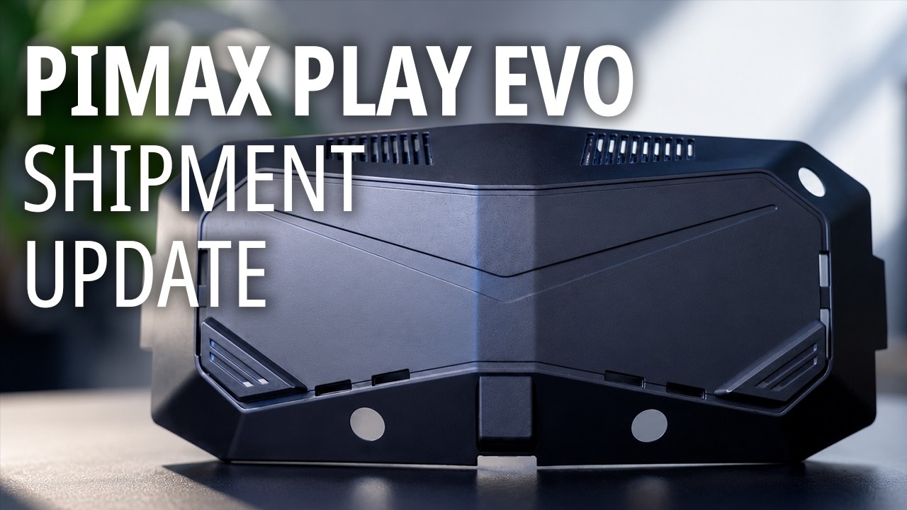Отчет о прогрессе: Pimax EVO, Pimax Play 2.0.2 и новости о поставках