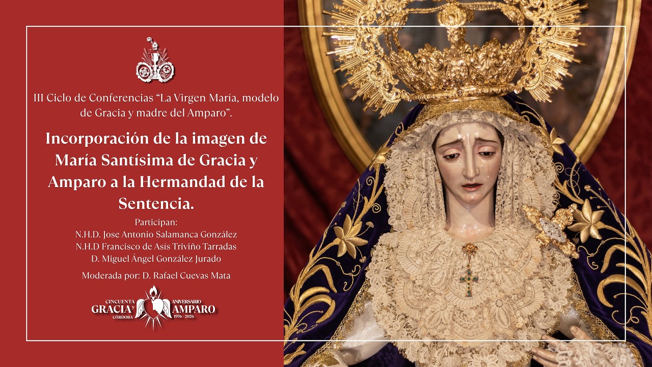 Incorporación de la imagen de María Santísima de Gracia y Amparo a la Hermandad de la Sentencia.