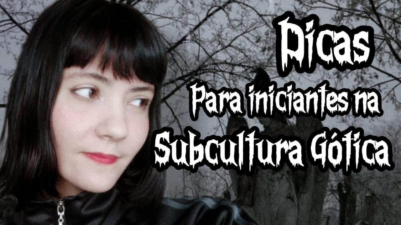 DICAS PARA INICIANTES NA SUBCULTURA GÓTICA + DESMISTIFICANDO MUITAS BOBAGENS