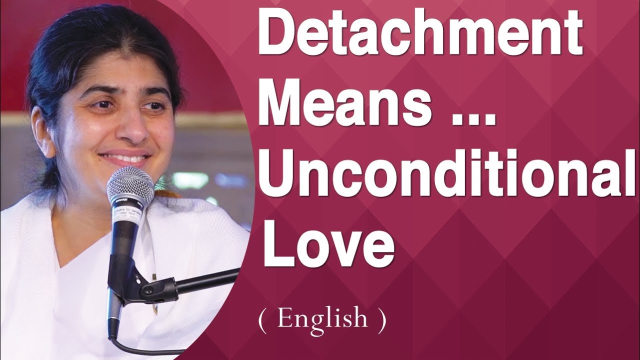 Detachment Means... Unconditional Love: Part 3: BK Shivani: Anubhuti Retreat Center, California