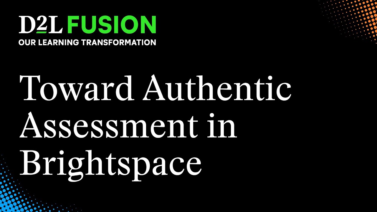 Toward Authentic Assessment in Brightspace: Increasing Learner Engagement in Liberal Arts Courses