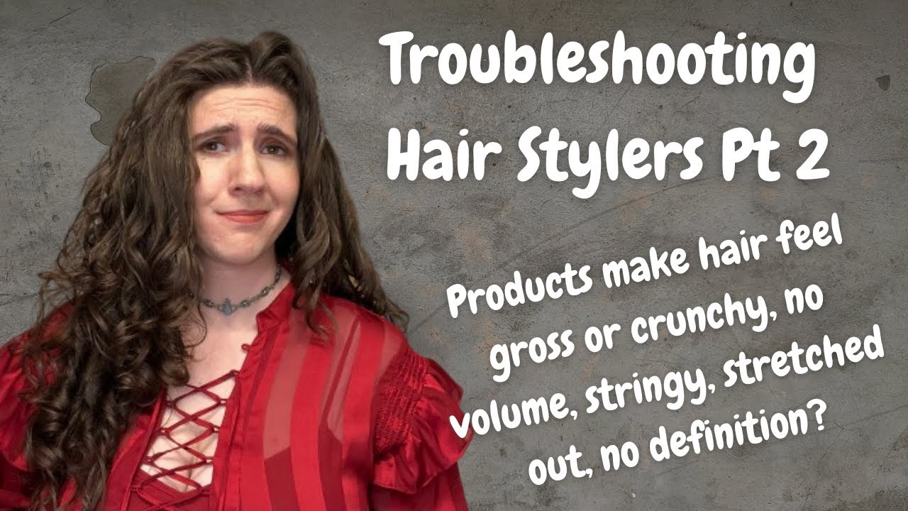 How Can I Make My Hair Stylers Work For Me? (Pt 2: Gross or Crunchy Hair, Stringy, Stretched, Flat)