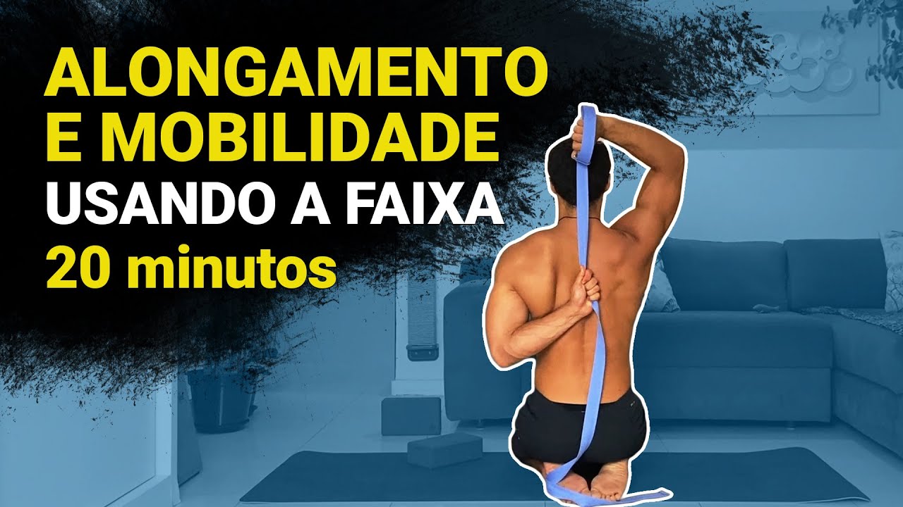 Alongamento/Mobilidade com FAIXA | Ombros e pernas - 20 minutos