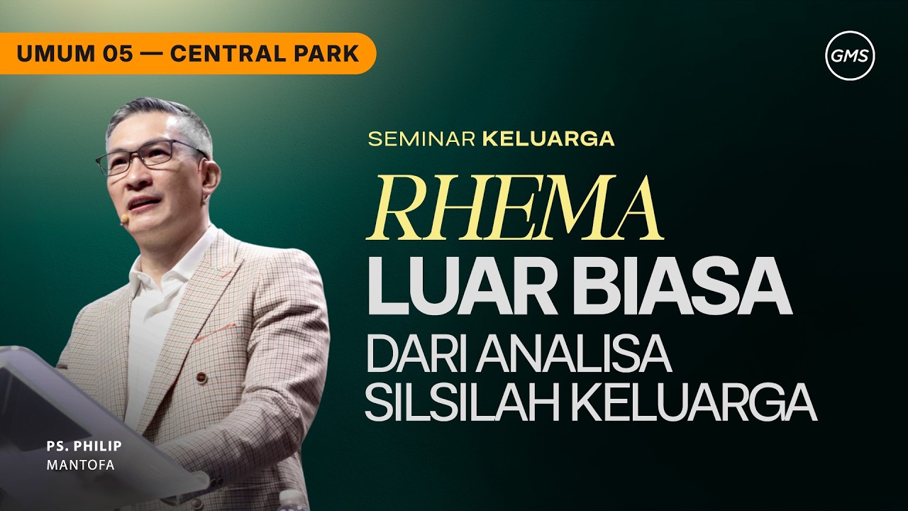 IBADAH UMUM 5 | RHEMA LUAR BIASA DARI ANALISA SILSILAH KELUARGA - PS. PHILIP MANTOFA