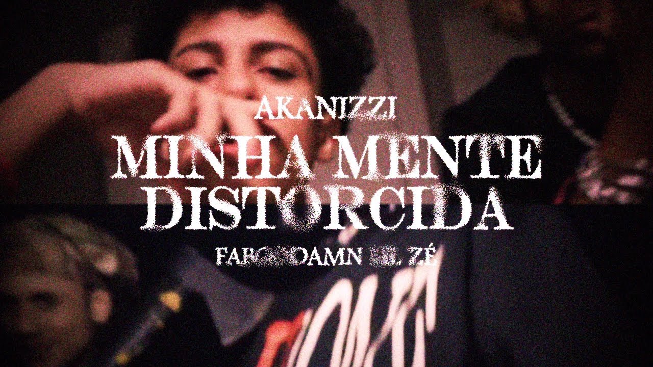 akanizzi, FAB GODAMN & Lil Zé - MINHA MENTE DISTORCIDA