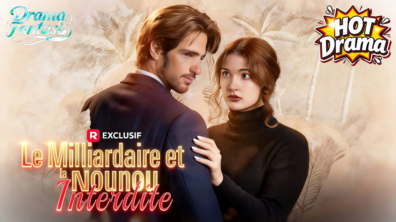 【Français】《Le Milliardaire et la Nounou interdite》: Sa fille l'adore, mais son passé la rattrape.. 💔