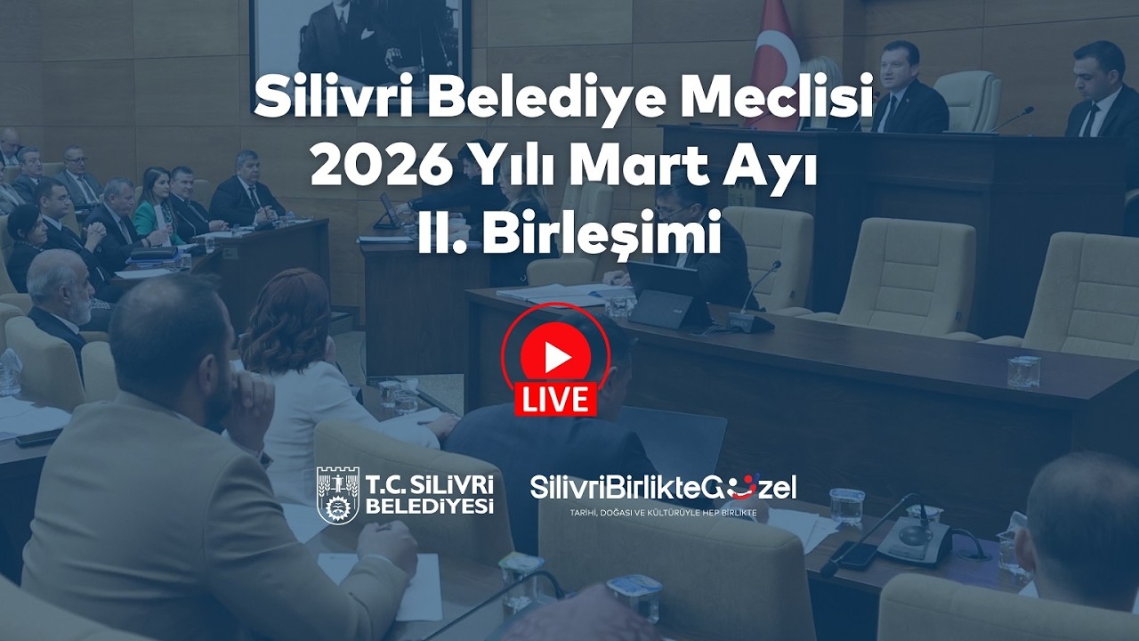 Silivri Belediyesi 2026 Yılı Mart Ayı II. Birleşimi