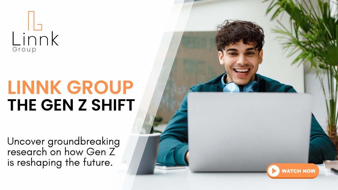 The Gen Z Shift | Insights from Linnk Group&rsquo;s Gen Z Report