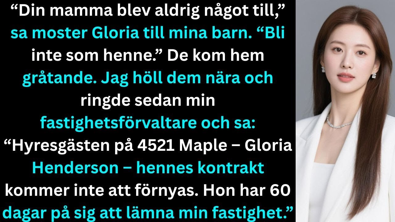 “Din mamma blev aldrig något till,” sa moster Gloria till mina barn. “Bli inte som henne....”