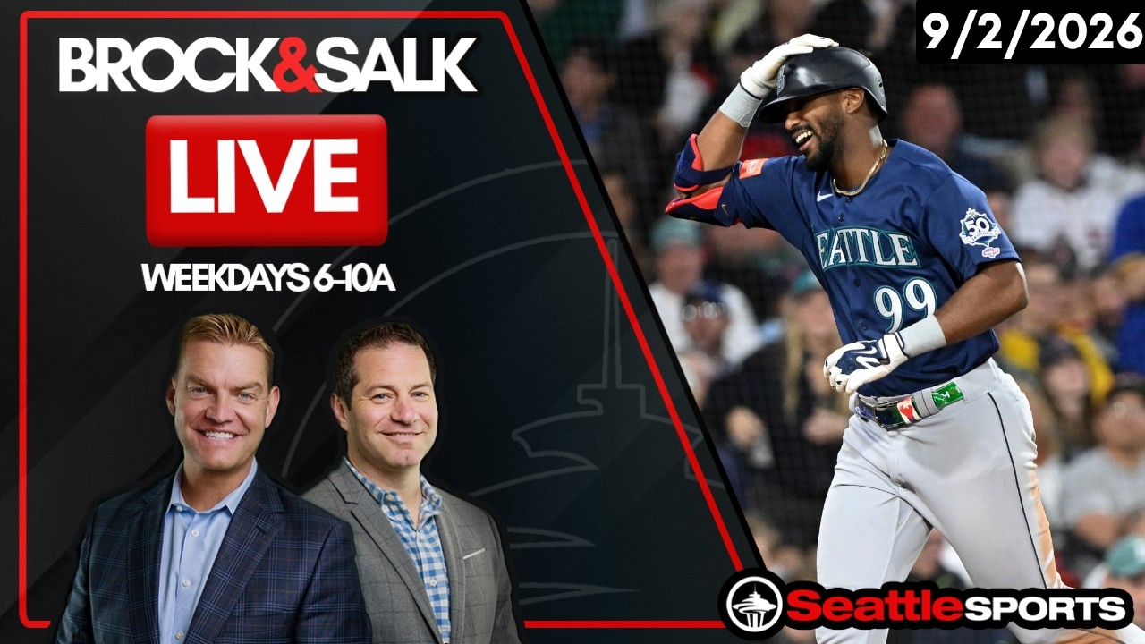 Brock & Salk LIVE - Seattle Sports News & Analysis | 9/2/26
