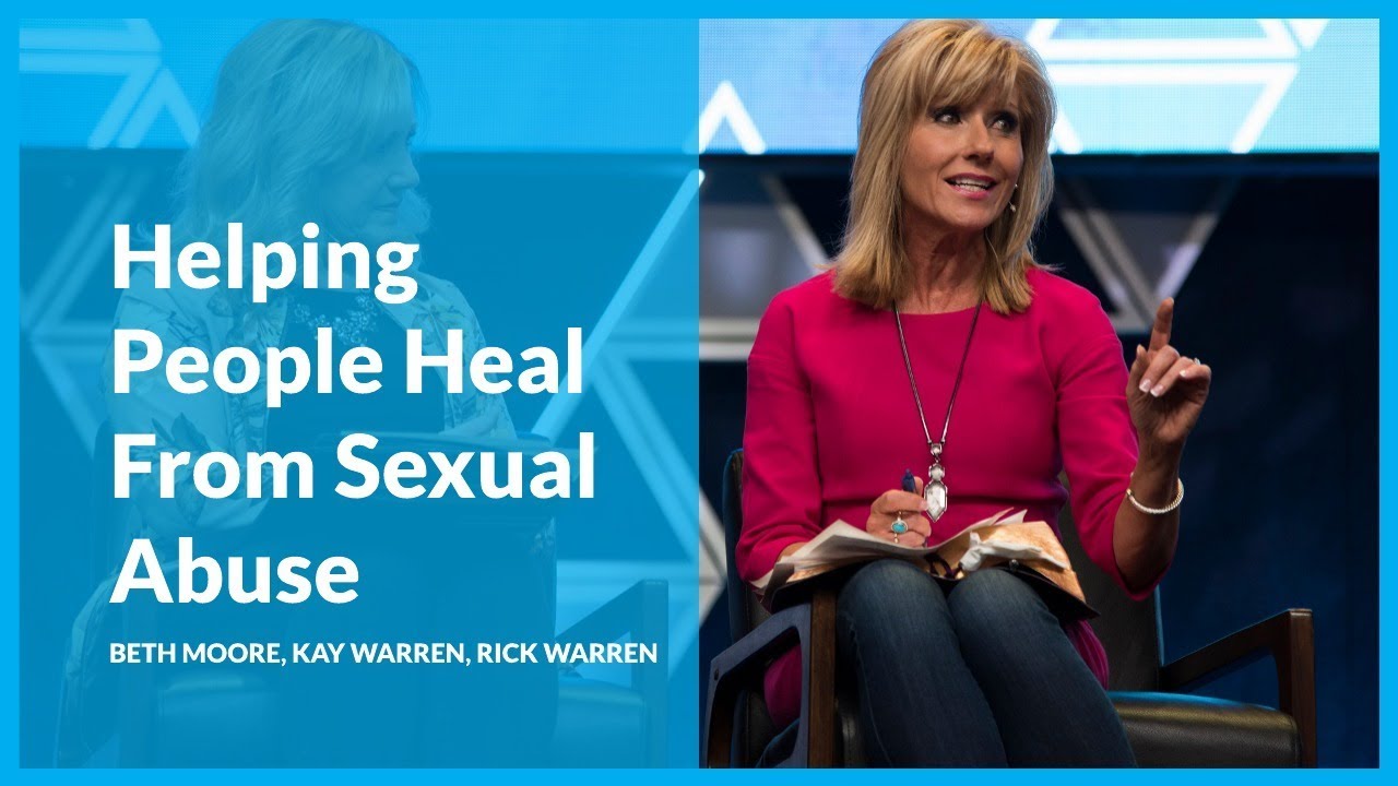 Helping People Heal From Sexual Abuse with Beth Moore, Kay Warren, and Rick Warren