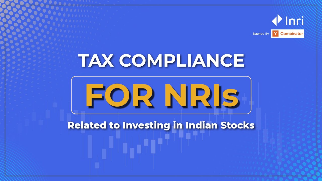 Tax Compliance for NRIs Investing in Indian Stocks | Expert Tips