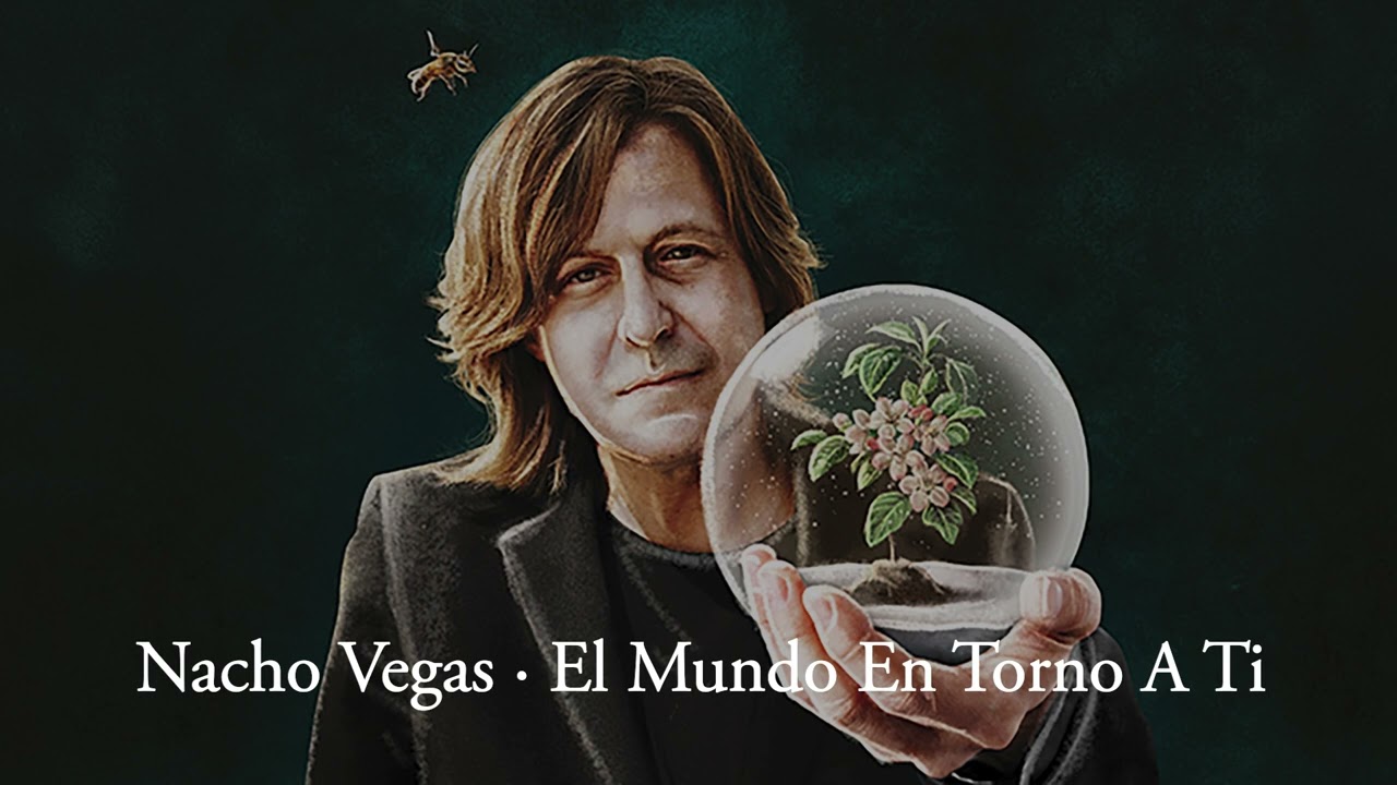 Nacho Vegas · El Mundo En Torno A Ti
