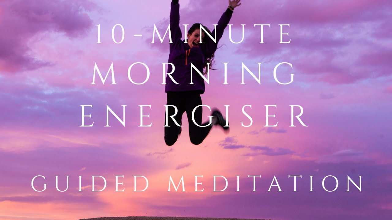 10-Minute Morning Energiser - Guided Meditation