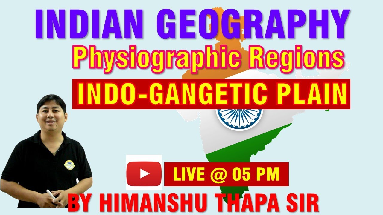 INDO - Gangetic Plain | PHYSICAL DIVISION OF INDIA | UPSC|UPPCS|BPSC|UKPCS|CDS|INDIAN GEOGRAPHY|