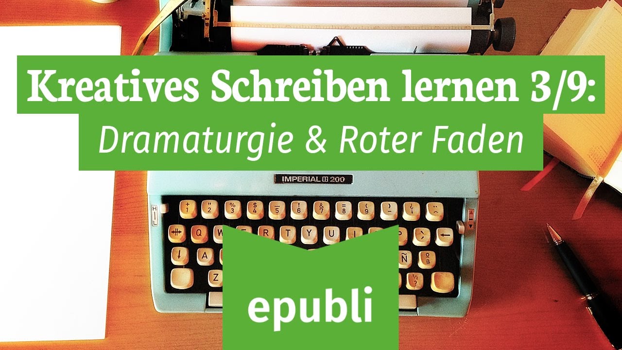 Kreatives Schreiben lernen für Autoren 3/9: Dramaturgie und Roter Faden im Roman - Autor werden