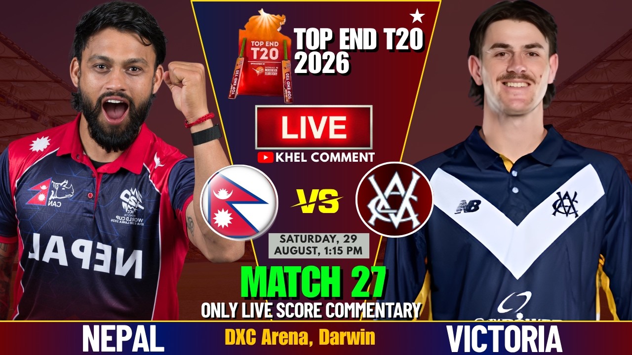 NEPAL A VS VICTORIA MATCH 27TH | TOP END T20 2026 | LIVE SCORE & COMMENTARY | NEP BATTING