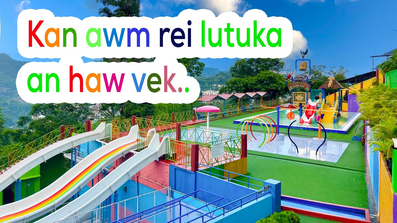 Lalat Water Park (Sapram mi ang chiah)
