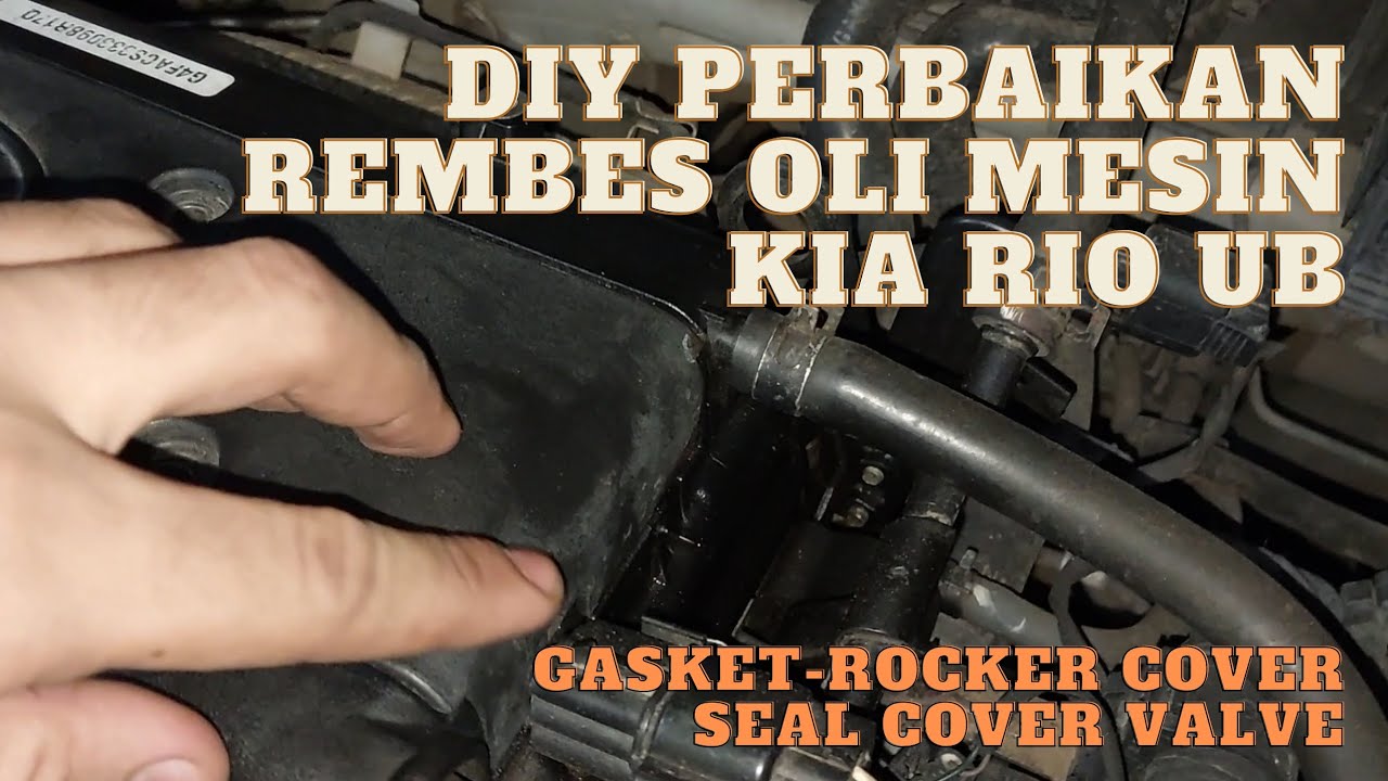 Ganti Seal Cover Valve Kia Rio UB | DIY Perbaiki Mesin Rembes | Paking Silinder Kia All New Rio