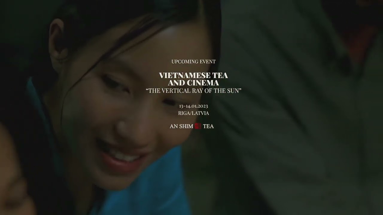 The Vertical Ray of the Sun. Vietnamese Tea and Cinema by AN SHIM TEA