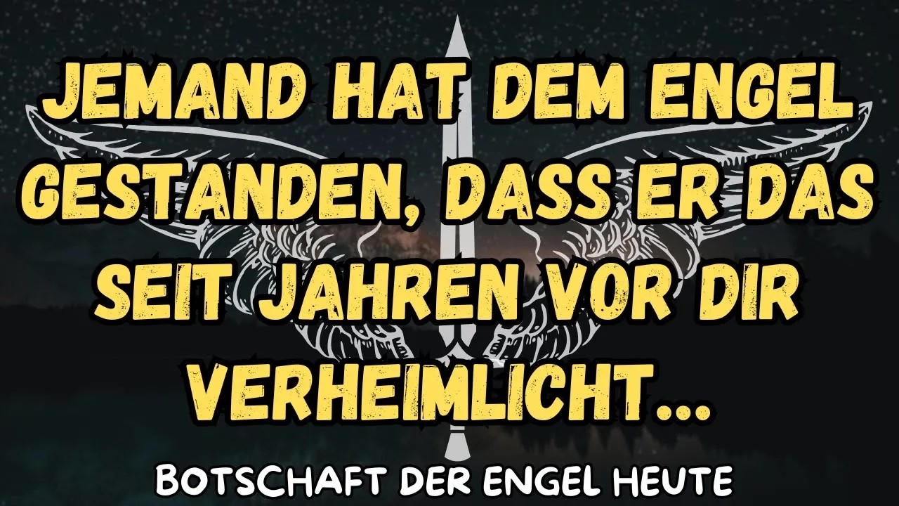 Jemand hat dem Engel gestanden, dass er das seit Jahren vor dir verheimlicht…botschaft der angel