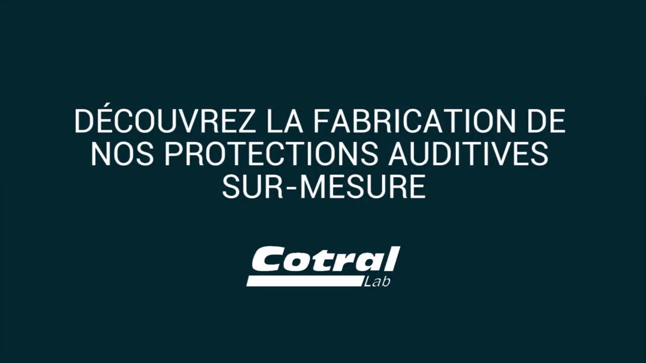 Comment sont fabriquées les protections auditives sur-mesure Cotral Lab ?
