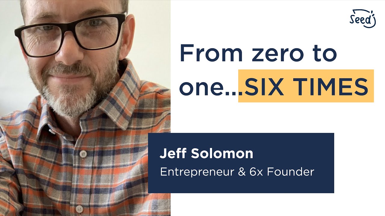 From Zero To One... SIX Times – Jeff Solomon