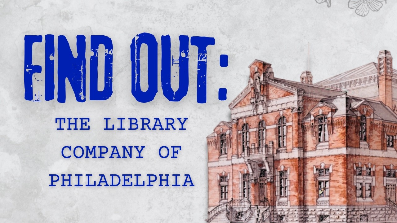 Find Out: The Library Company Of Philadelphia