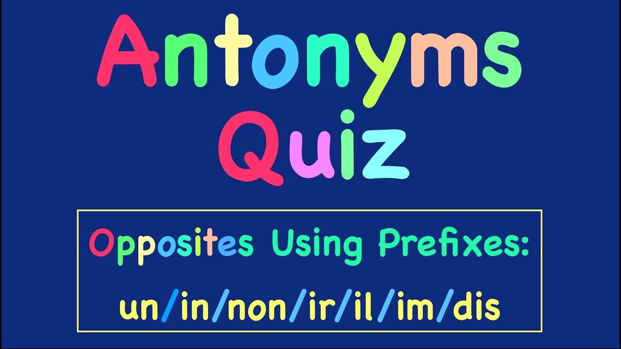 Antonyms Quiz - Opposite Words Using Prefixes Quiz (un/in/non/ir/il/im/dis) - ESL - English Grammar