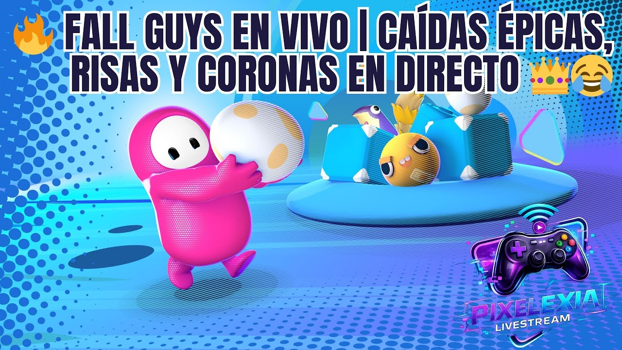 🔥 FALL GUYS EN VIVO | Caídas Épicas, Risas y Coronas en Directo 👑😂